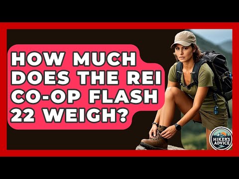 How Much Does The REI Co-op Flash 22 Weigh? - The Hiker's Advice