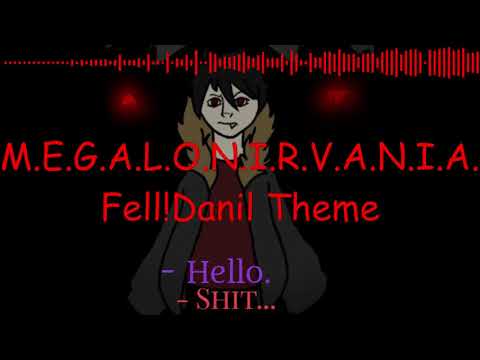 M.E.G.A.L.O.N.I.R.V.A.N.I.A.  | FELL!DANIL Battle Theme