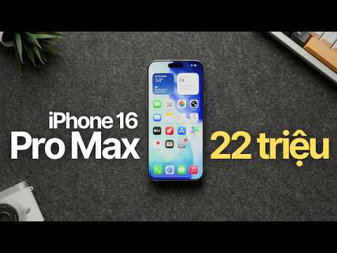 iPhone 16 Pro Max có phải lựa chọn tốt lúc này?