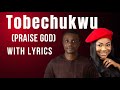 Tobechukwu (Lyrics Video) by Nathaniel Basset ft Mercy Chinwo