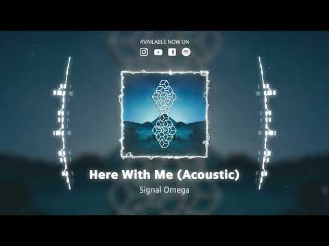 Signal Omega – Here With Me (Acoustic): Music