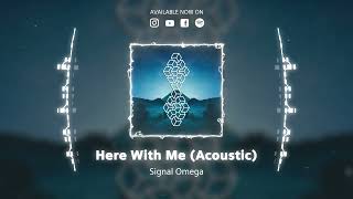Signal Omega – Here With Me (Acoustic)
