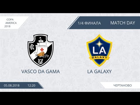 AFL18. Copa America. 1/4 Finale. Vasco Da Gama - LA Galaxy