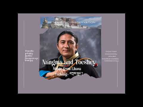 Techung-Nangma and Toeshey I -བཀྲས་ཆུང་། ནང་མ་དང་སྟོད་གཞས།།