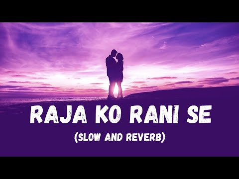 Raja Ko Rani Se Pyar (Slow and Reverb) Lofi | Akele Hum Akele Tum | Romantic Song | NestMusicZ