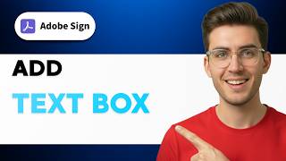 How to Add a Text Box in Adobe Sign [2026 Full Guide]