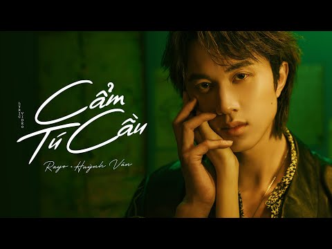 CẨM TÚ CẦU - RAYO x HUỲNH VĂN (Prod. LeNham) | LYRIC VIDEO