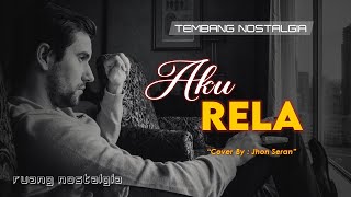 Download lagu AKU RELA || LIRIK & COVER || Jhon Seran mp3 Download lagu AKU RELA || LIRIK & COVER || Jhon Seran mp3