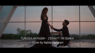 Download lagu TUNGGULAH KASIH -  ZIDAN FT TRI SUAKA I Cover by Nabila Maharani mp3