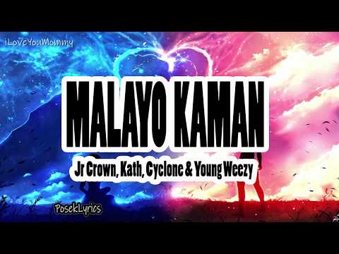 Malayo Ka Man - Jr Crown, Kath, Cyclone & Young Weezy (with Lyrics)