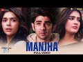 Manjha - Full Video | Middle-Class Love | Prit K, Kavya T, Eisha S | Himesh R, Raj Barman, Shakeel A