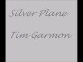 Silver Plane---written and performed by Tim Garmon