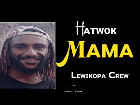 Lewikopa Crew - Hatwok Mama (2023)[Tomio Pinango]@tomiostudio_ #wirumusic #southsmusic
