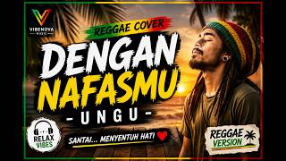 Download lagu DENGAN NAFASMU – UNGU | Reggae Cover 2026 | VIBENOVA mp3