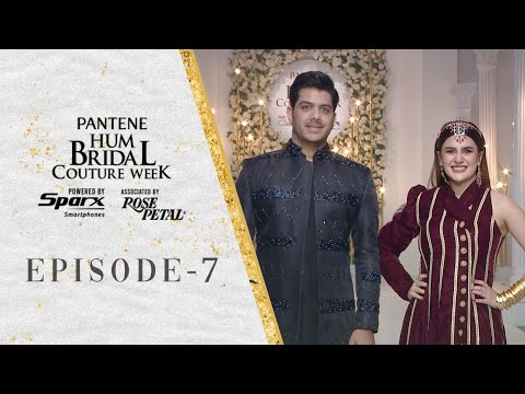Pantene Hum Bridal Couture Week! 🌟  [ 21st Edition ] Episode 07 - HUM TV