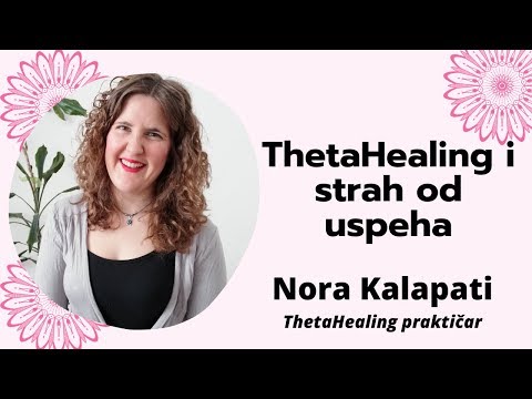 ThetaHealing i strah od uspeha - Nora Kalapati