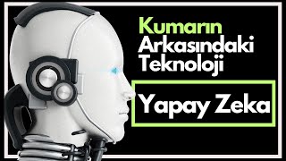 Kumarın Arkasındaki Teknoloji Tuzağı: Yapay Zeka. Hala Kazanabileceğini Düşünüyo