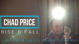 Chad Price - Rise &amp; Fall (live from Union Sound Company)