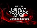 The Way You Look at Me | Christian Bautista karaoke