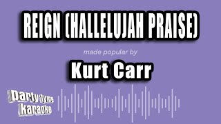 Kurt Carr - Reign (Hallelujah Praise) (Karaoke Version)