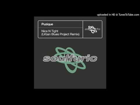 Puzique - Nice N Tight (Urban Blues Project Remix)