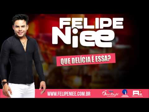 Felipe Niee - Que delícia é essa?