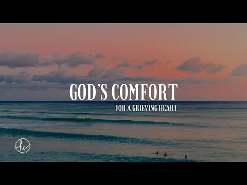 God's Comfort - For a Grieving Heart