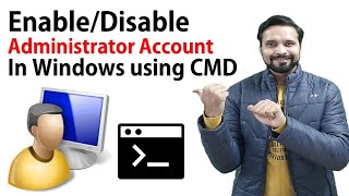Enable/Disable Administrator Account from Windows PC using CMD | Quickest Way