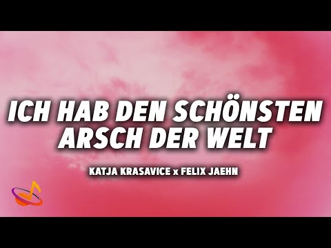 KATJA KRASAVICE x FELIX JAEHN - ICH HAB DEN SCHÖNSTEN ARSCH DER WELT [Lyrics]