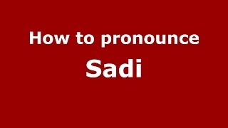 How to pronounce Sadi