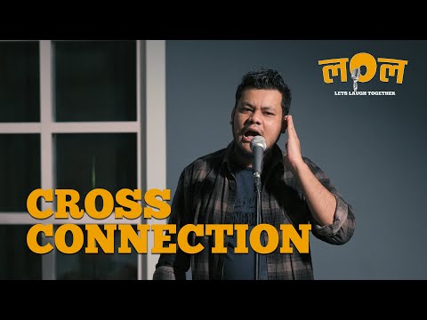 Sidhant Lama | Cross Connection |  लOल (LOL) | Stand Up Comedy