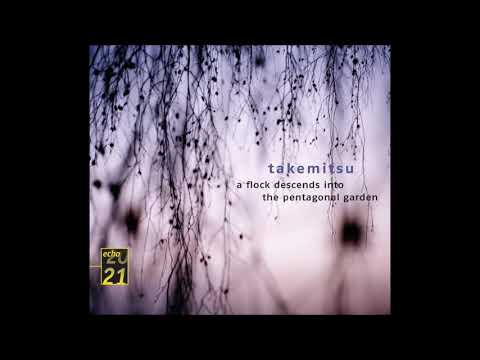 Takemitsu - A Flock Descends Into The Pentagonal Garden (1988)