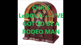 CHRIS LeDOUX    I&#39;VE GOT TO BE A RODEO MAN