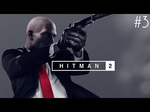 HITMAN 2 (4K) - Walkthrough Part 3: The Finish Line (Suit Only/Silent Assassin)