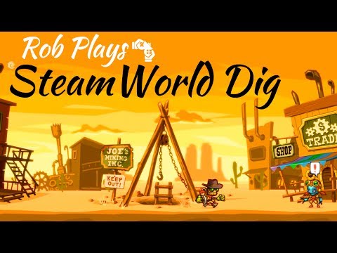 Let's Play SteamWorld Dig
