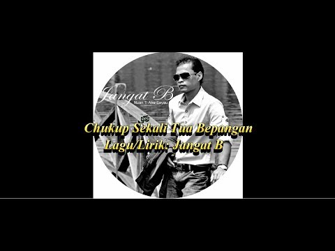 Chukup Sekali Tua Bepangan - Jangat B(Lyric video)