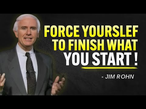 𝐅𝐎𝐑𝐂𝐄 𝐘𝐎𝐔𝐑𝐒𝐄𝐋𝐅 𝐓𝐎 𝐅𝐈𝐍𝐈𝐒𝐇 𝐖𝐇𝐀𝐓 𝐘𝐎𝐔 𝐒𝐓𝐀𝐑𝐓 | Jim Rohn Motivation