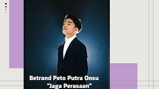 Download lagu Lirik lagu jaga perasaan-betrand peto putra onsu mp3