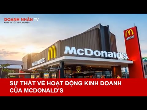 SỰ THẬT ĐẰNG SAU HOẠT ĐỘNG KINH DOANH CỦA MCDONALD’S ÍT AI BIẾT