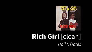 Rich Girl | Hall &amp; Oates [clean - no beeps]