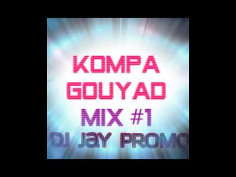 kompa gouyad mix by dj jay promo 2017