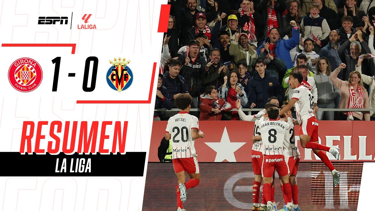 SE ATASCÓ EL SUBMARINO AMARILLO Y ESTA VEZ EL FESTEJO FUE LOCAL | Girona 1-0 Villarreal | RESUMEN