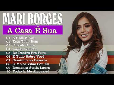 A Casa É Sua - Mari Borges - Músicas Gospel Mais Tocadas