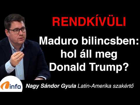 Maduro bilincsben: hol áll meg Donald Trump? Nagy Sándor Gyula, Inforádió, Aréna