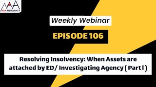 Resolving Insolvency: When Assets are attached by ED/ Investigating Agency ( Part l )