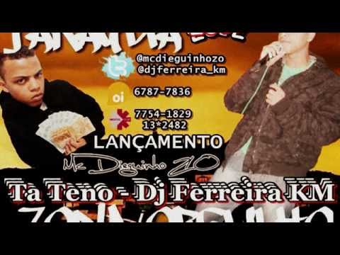 MC DIEGUINHO ZO - TA TENO [ DJ FERREIRA ]