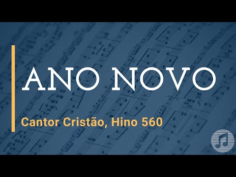 Cantor Cristão, Hino 560 "Ano Novo"