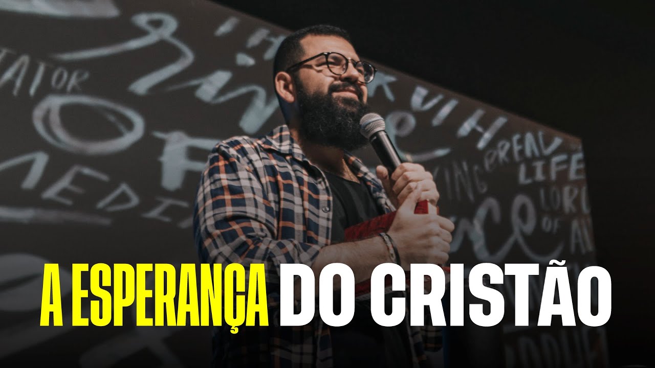 A ESPERANÇA DO CRISTÃO - Douglas Gonçalves