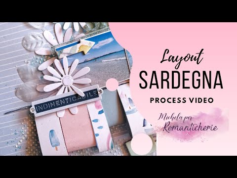 Scrapbooking Layout "SARDEGNA" Process Video || Michela Faccincani per Romanticherie