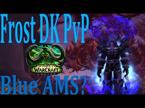7.0.3 Frost DK PvP - Blue AMS WHAT? - 844ilvl